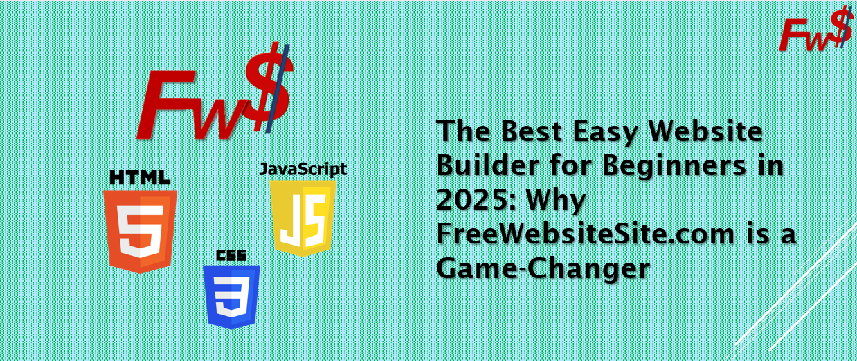 The Best Easy Website Builder for Beginners in 2025- Why FreeWebsiteSite.com is a Game-Changer